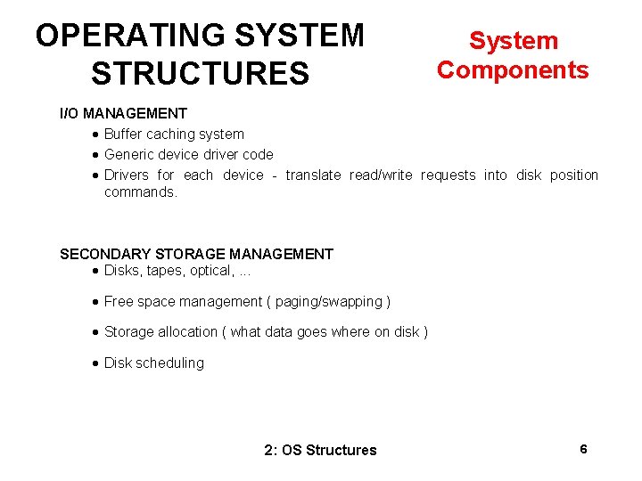 OPERATING SYSTEM STRUCTURES System Components I/O MANAGEMENT · Buffer caching system · Generic device
