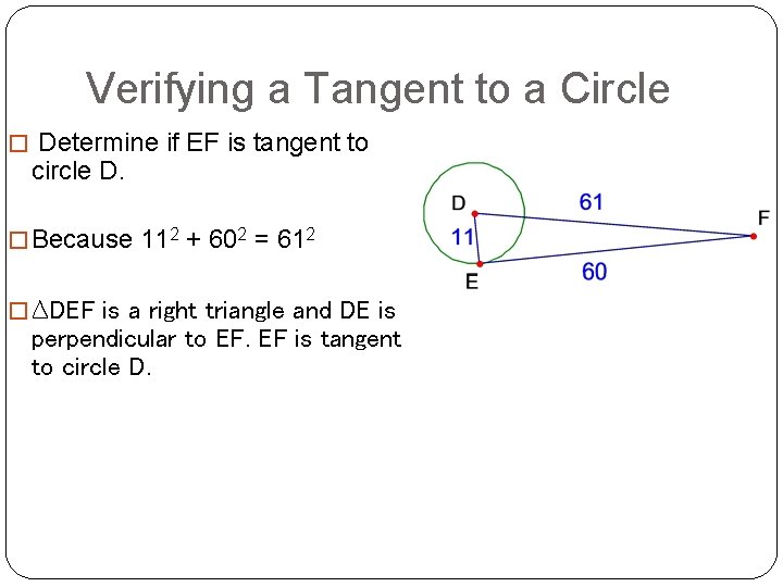 Verifying a Tangent to a Circle � Determine if EF is tangent to circle