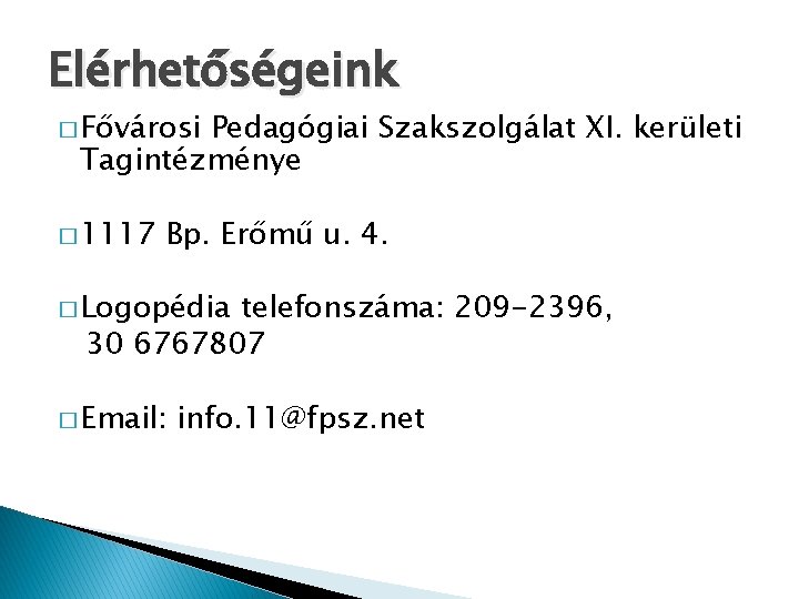 Elérhetőségeink � Fővárosi Pedagógiai Szakszolgálat XI. kerületi Tagintézménye � 1117 Bp. Erőmű u. 4.