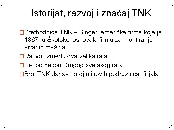 Istorijat, razvoj i značaj TNK �Prethodnica TNK – Singer, američka firma koja je 1867.