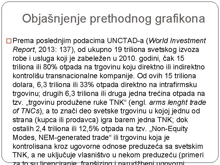 Objašnjenje prethodnog grafikona � Prema poslednjim podacima UNCTAD-a (World Investment Report, 2013: 137), od