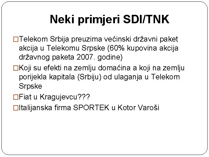 Neki primjeri SDI/TNK �Telekom Srbija preuzima većinski državni paket akcija u Telekomu Srpske (60%