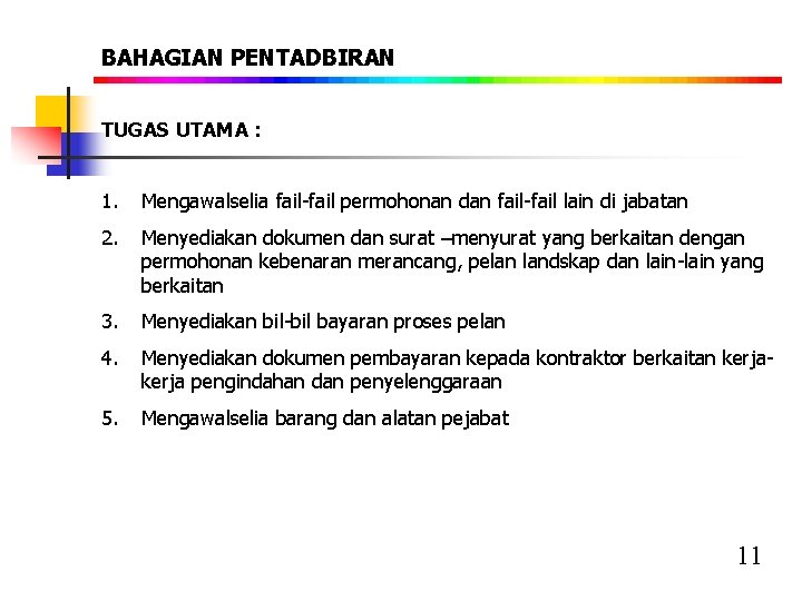 BAHAGIAN PENTADBIRAN TUGAS UTAMA : 1. Mengawalselia fail-fail permohonan dan fail-fail lain di jabatan