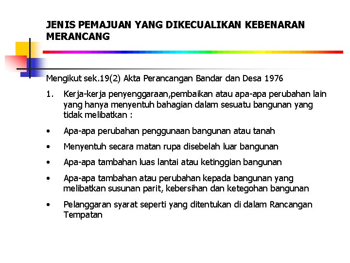 JENIS PEMAJUAN YANG DIKECUALIKAN KEBENARAN MERANCANG Mengikut sek. 19(2) Akta Perancangan Bandar dan Desa