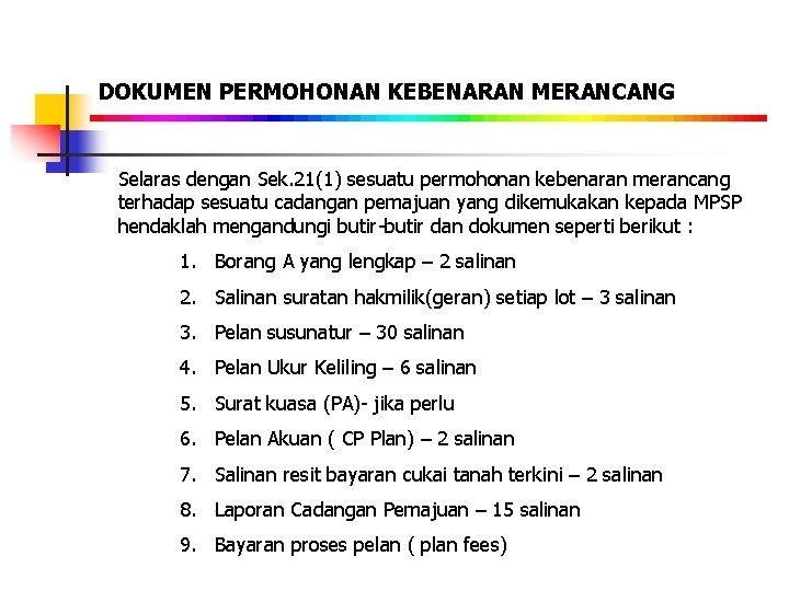 DOKUMEN PERMOHONAN KEBENARAN MERANCANG Selaras dengan Sek. 21(1) sesuatu permohonan kebenaran merancang terhadap sesuatu