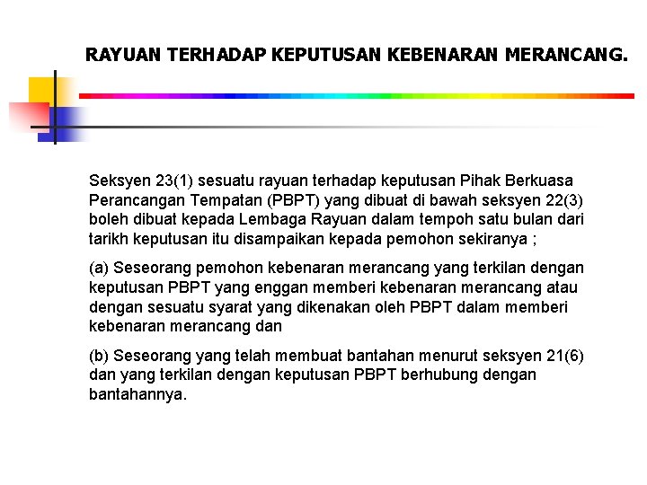 RAYUAN TERHADAP KEPUTUSAN KEBENARAN MERANCANG. Seksyen 23(1) sesuatu rayuan terhadap keputusan Pihak Berkuasa Perancangan