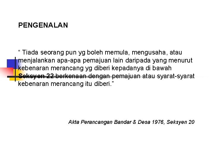 PENGENALAN “ Tiada seorang pun yg boleh memula, mengusaha, atau menjalankan apa-apa pemajuan lain