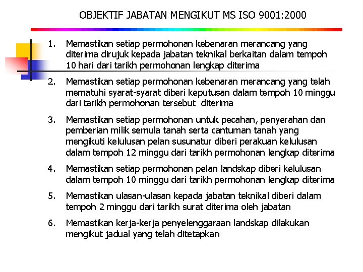 OBJEKTIF JABATAN MENGIKUT MS ISO 9001: 2000 1. Memastikan setiap permohonan kebenaran merancang yang