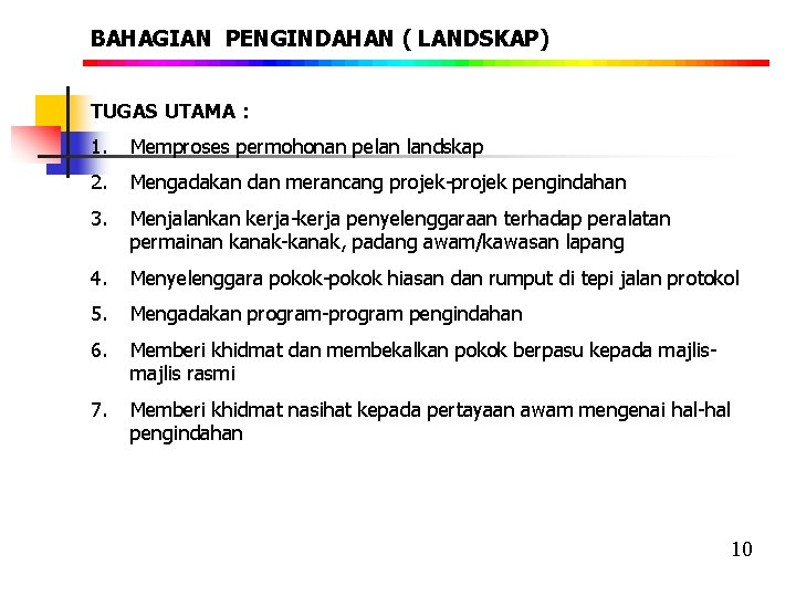 BAHAGIAN PENGINDAHAN ( LANDSKAP) TUGAS UTAMA : 1. Memproses permohonan pelan landskap 2. Mengadakan