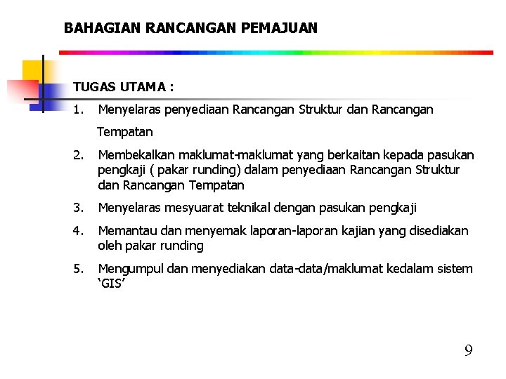 BAHAGIAN RANCANGAN PEMAJUAN TUGAS UTAMA : 1. Menyelaras penyediaan Rancangan Struktur dan Rancangan Tempatan