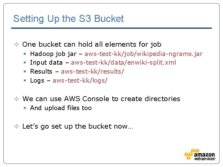 Setting Up the S 3 Bucket ² One bucket can hold all elements for