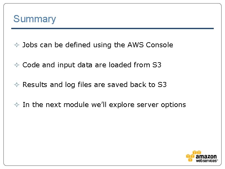 Summary ² Jobs can be defined using the AWS Console ² Code and input