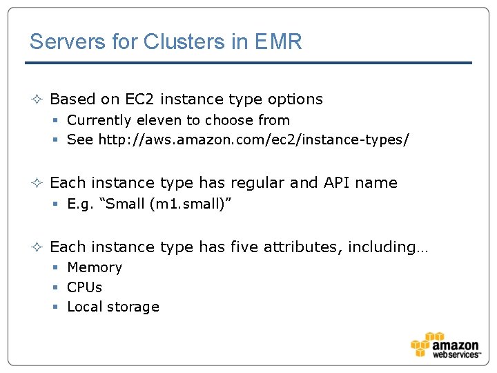Servers for Clusters in EMR ² Based on EC 2 instance type options §