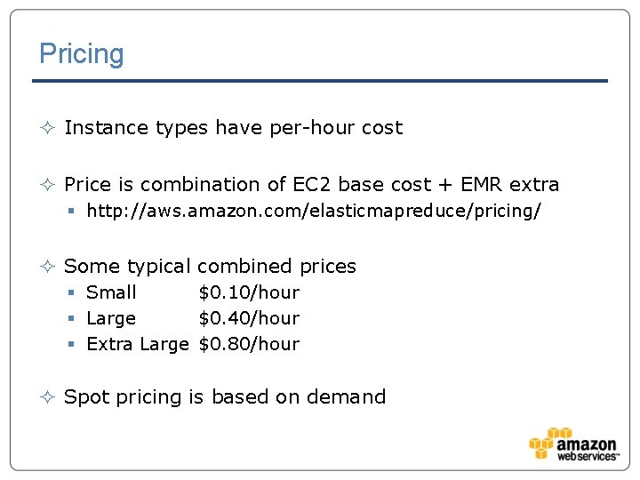 Pricing ² Instance types have per-hour cost ² Price is combination of EC 2