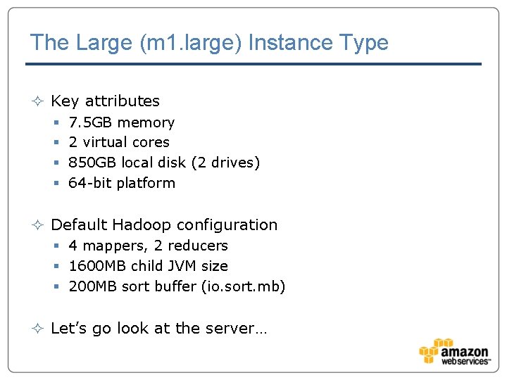 The Large (m 1. large) Instance Type ² Key attributes § § 7. 5