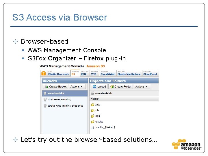 S 3 Access via Browser ² Browser-based § AWS Management Console § S 3