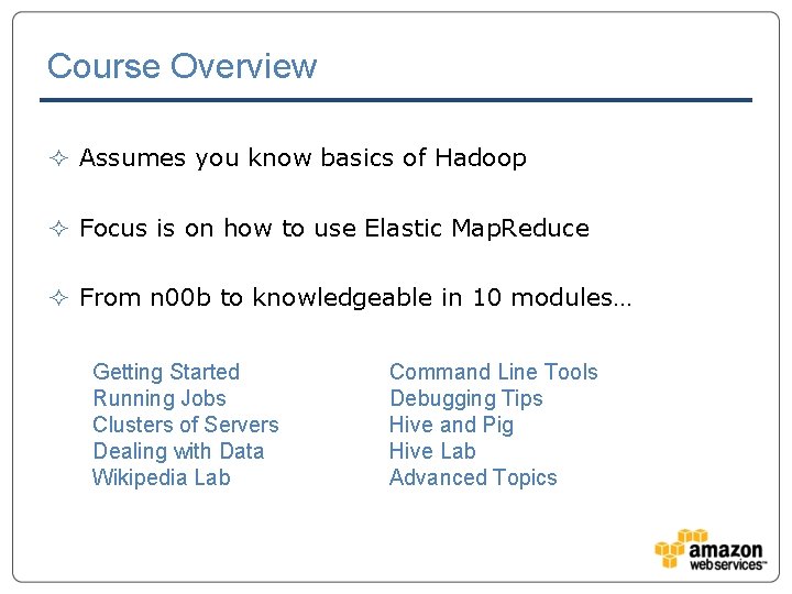 Course Overview ² Assumes you know basics of Hadoop ² Focus is on how