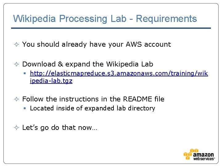 Wikipedia Processing Lab - Requirements ² You should already have your AWS account ²