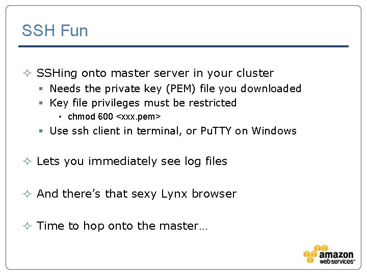 SSH Fun ² SSHing onto master server in your cluster § Needs the private