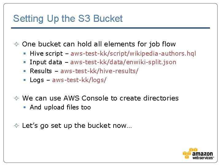 Setting Up the S 3 Bucket ² One bucket can hold all elements for