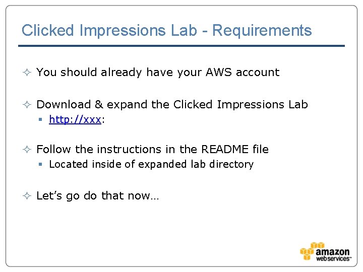 Clicked Impressions Lab - Requirements ² You should already have your AWS account ²