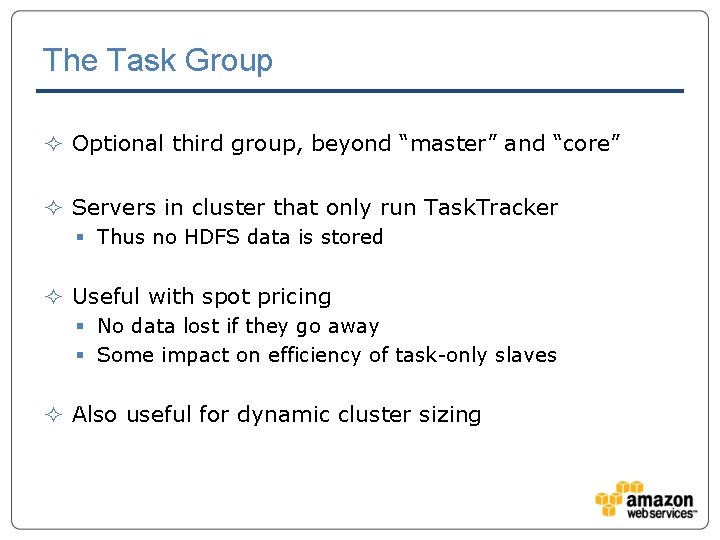 The Task Group ² Optional third group, beyond “master” and “core” ² Servers in