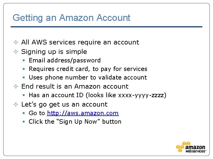 Getting an Amazon Account ² All AWS services require an account ² Signing up