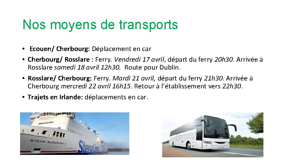 Nos moyens de transports • Ecouen/ Cherbourg: Déplacement en car • Cherbourg/ Rosslare :