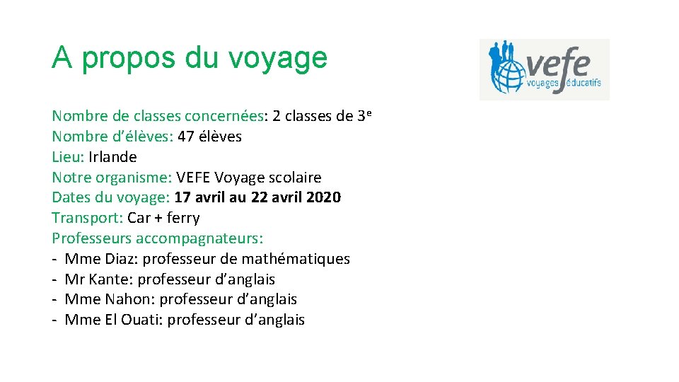 A propos du voyage Nombre de classes concernées: 2 classes de 3 e Nombre