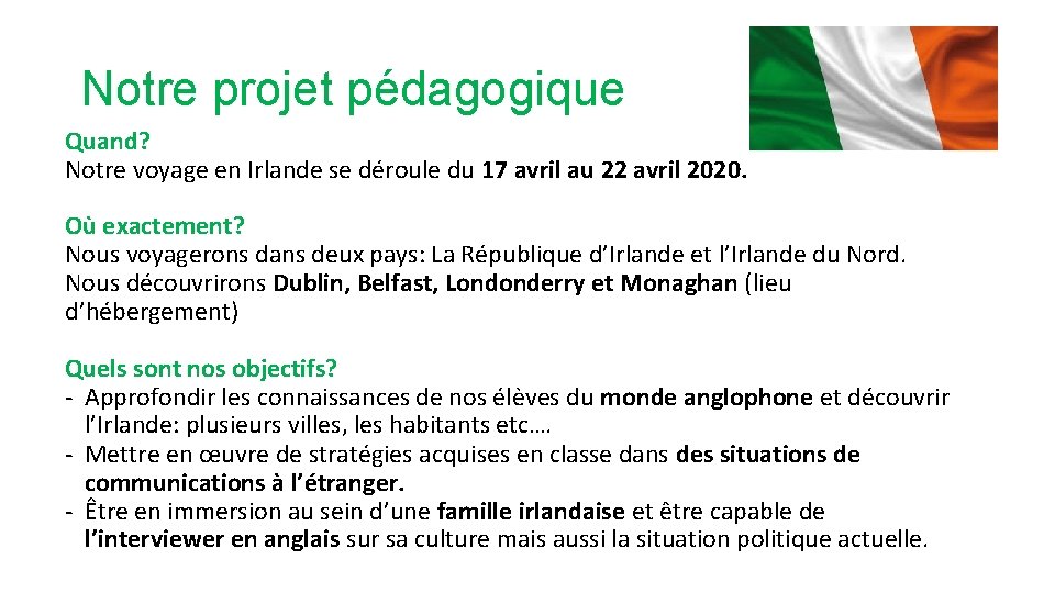 Notre projet pédagogique Quand? Notre voyage en Irlande se déroule du 17 avril au