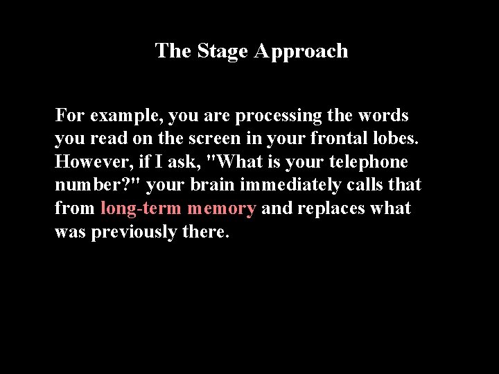 The Stage Approach For example, you are processing the words you read on the