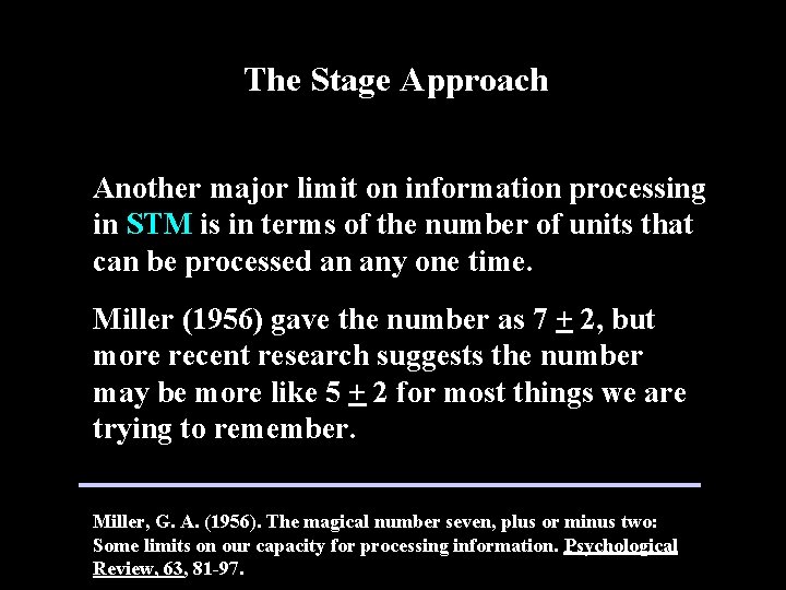 The Stage Approach Another major limit on information processing in STM is in terms