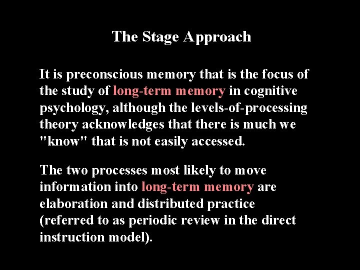 The Stage Approach It is preconscious memory that is the focus of the study