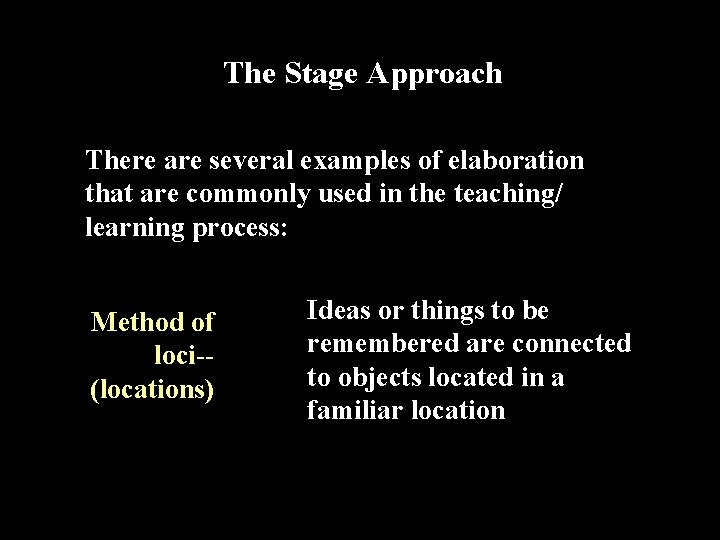 The Stage Approach There are several examples of elaboration that are commonly used in