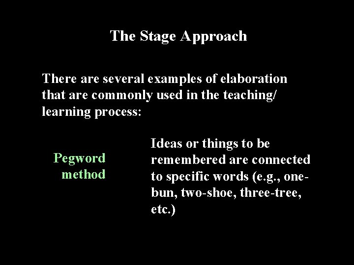 The Stage Approach There are several examples of elaboration that are commonly used in