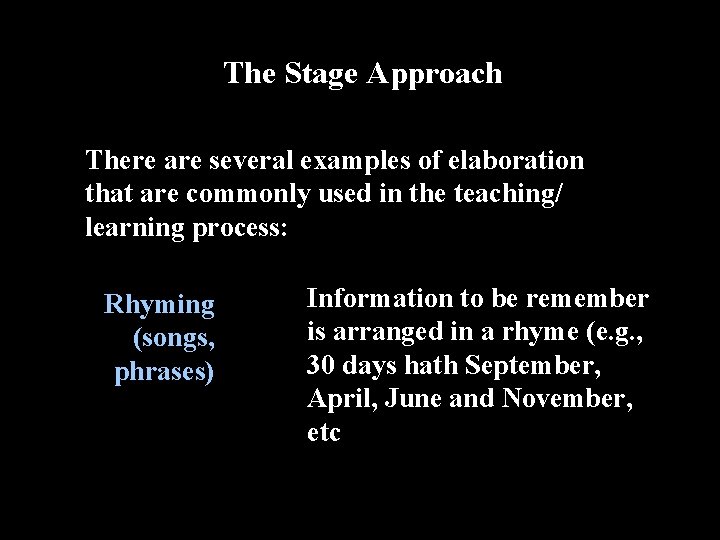 The Stage Approach There are several examples of elaboration that are commonly used in