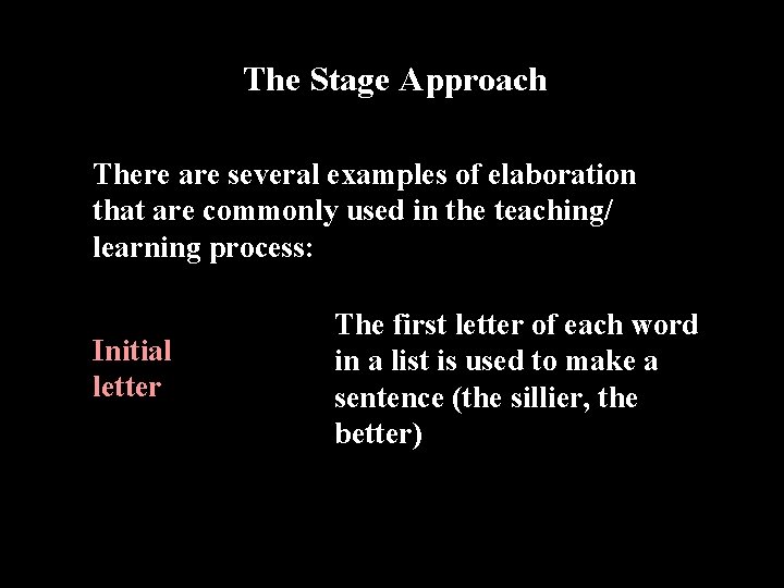 The Stage Approach There are several examples of elaboration that are commonly used in