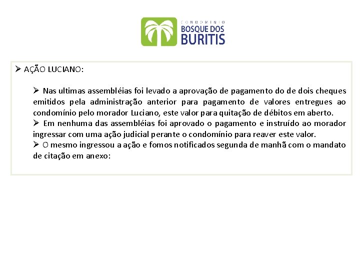 Ø AÇÃO LUCIANO: Ø Nas ultimas assembléias foi levado a aprovação de pagamento do