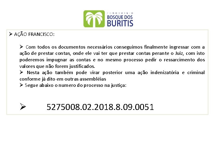 Ø AÇÃO FRANCISCO: Ø Com todos os documentos necessários conseguimos finalmente ingressar com a