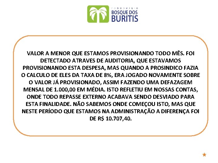 VALOR A MENOR QUE ESTAMOS PROVISIONANDO TODO MÊS. FOI DETECTADO ATRAVES DE AUDITORIA, QUE