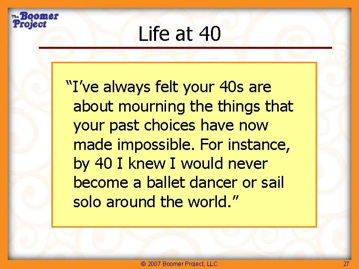 Life at 40 “I’ve always felt your 40 s are about mourning the things