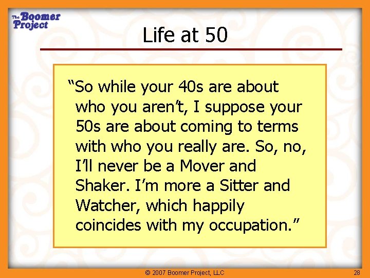 Life at 50 “So while your 40 s are about who you aren’t, I