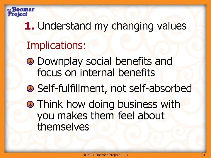 1. Understand my changing values Implications: Downplay social benefits and focus on internal benefits