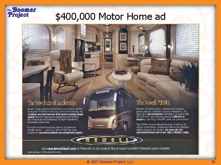 $400, 000 Motor Home ad © 2007 Boomer Project, LLC 36 