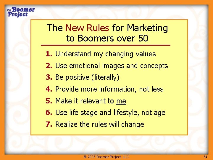The New Rules for Marketing to Boomers over 50 1. Understand my changing values