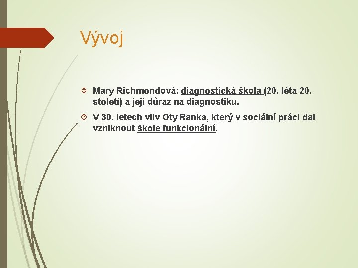 Vývoj Mary Richmondová: diagnostická škola (20. léta 20. století) a její důraz na diagnostiku.