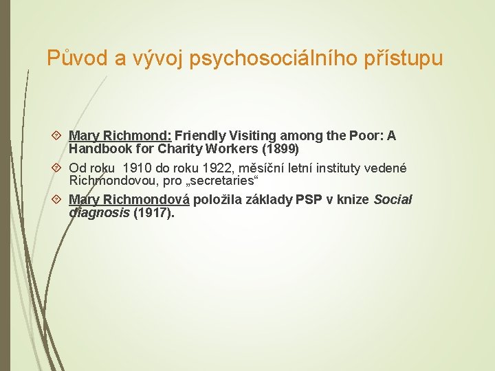 Původ a vývoj psychosociálního přístupu Mary Richmond: Friendly Visiting among the Poor: A Handbook