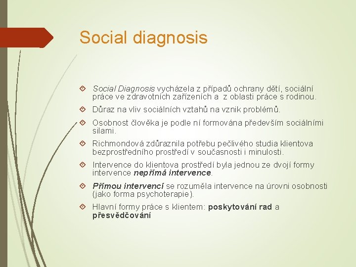 Social diagnosis Social Diagnosis vycházela z případů ochrany dětí, sociální práce ve zdravotních zařízeních