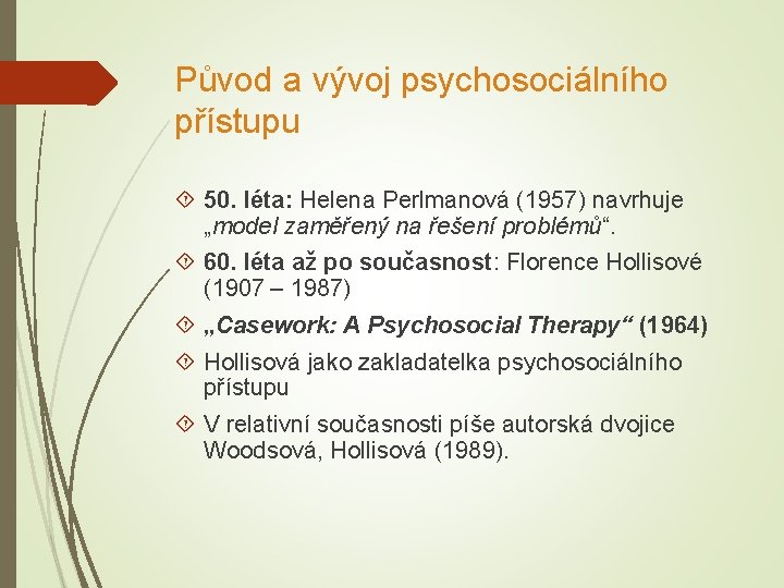 Původ a vývoj psychosociálního přístupu 50. léta: Helena Perlmanová (1957) navrhuje „model zaměřený na