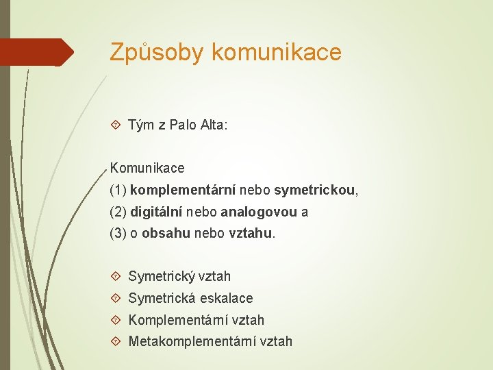 Způsoby komunikace Tým z Palo Alta: Komunikace (1) komplementární nebo symetrickou, (2) digitální nebo